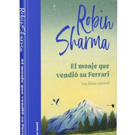 EL MONJE QUE VENDIO SU FERRARI (EDICION ILUSTRADA) EL MONJE QUE VENDIO SU FERRARI (EDICION ILUSTRADA)