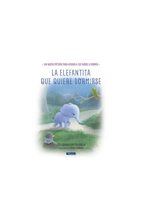 LA ELEFANTITA QUE QUIERE DORMIRSE LA ELEFANTITA QUE QUIERE DORMIRSE
