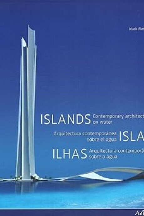 ISLAS. ARQUITECTURA CONTEMPORANEA SOBRE EL AGUA (OFERTA) ISLAS. ARQUITECTURA CONTEMPORANEA SOBRE EL AGUA (OFERTA)