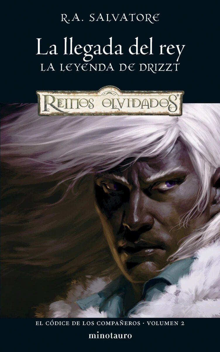 La llegada del rey. La leyenda de Drizzt. El códice de los Compañeros 02 