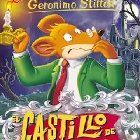 GERONIMO STILTON 13. EL CASTILLO DE ZAMPACHICHA MI GERONIMO STILTON 13. EL CASTILLO DE ZAMPACHICHA MI