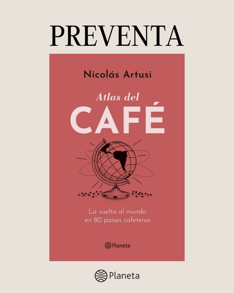 PRE-VENTA. Atlas del Café. ENTREGAS A PARTIR DEL 26 DE JUNIO DE 2025 