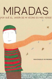 Miradas ¿por Qué El Jardín De Mi Vecino Es Más Verde? Miradas ¿por Qué El Jardín De Mi Vecino Es Más Verde?
