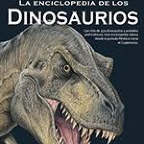ENCICLOPEDIA DE LOS DINOSAURIOS, LA ENCICLOPEDIA DE LOS DINOSAURIOS, LA