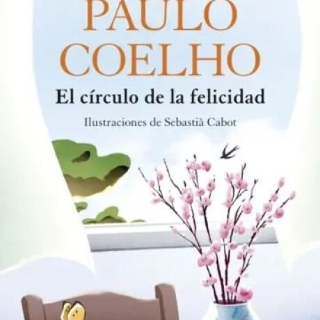 EL CIRCULO DE LA FELICIDAD (PREVENTA) PAULO COELHO EL CIRCULO DE LA FELICIDAD (PREVENTA) PAULO COELHO