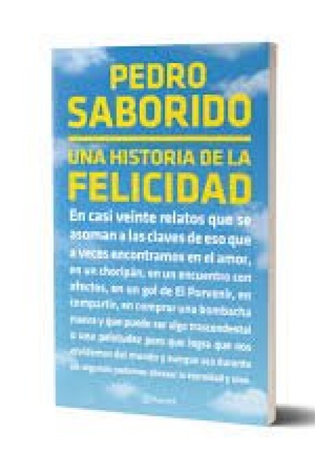 UNA HISTORIA DE LA FELICIDAD UNA HISTORIA DE LA FELICIDAD