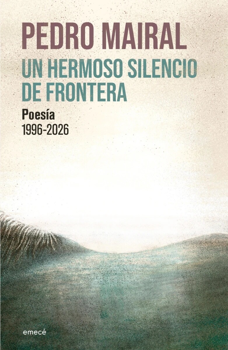 Un hermoso silencio de frontera. Poesía 1996 - 2026 