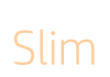 slim