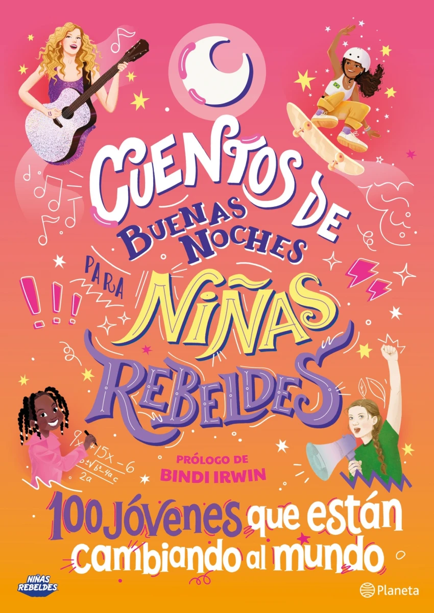 Cuentos de buenas noches para Niñas Rebeldes. 100 jóvenes que están cambiando el mundo 
