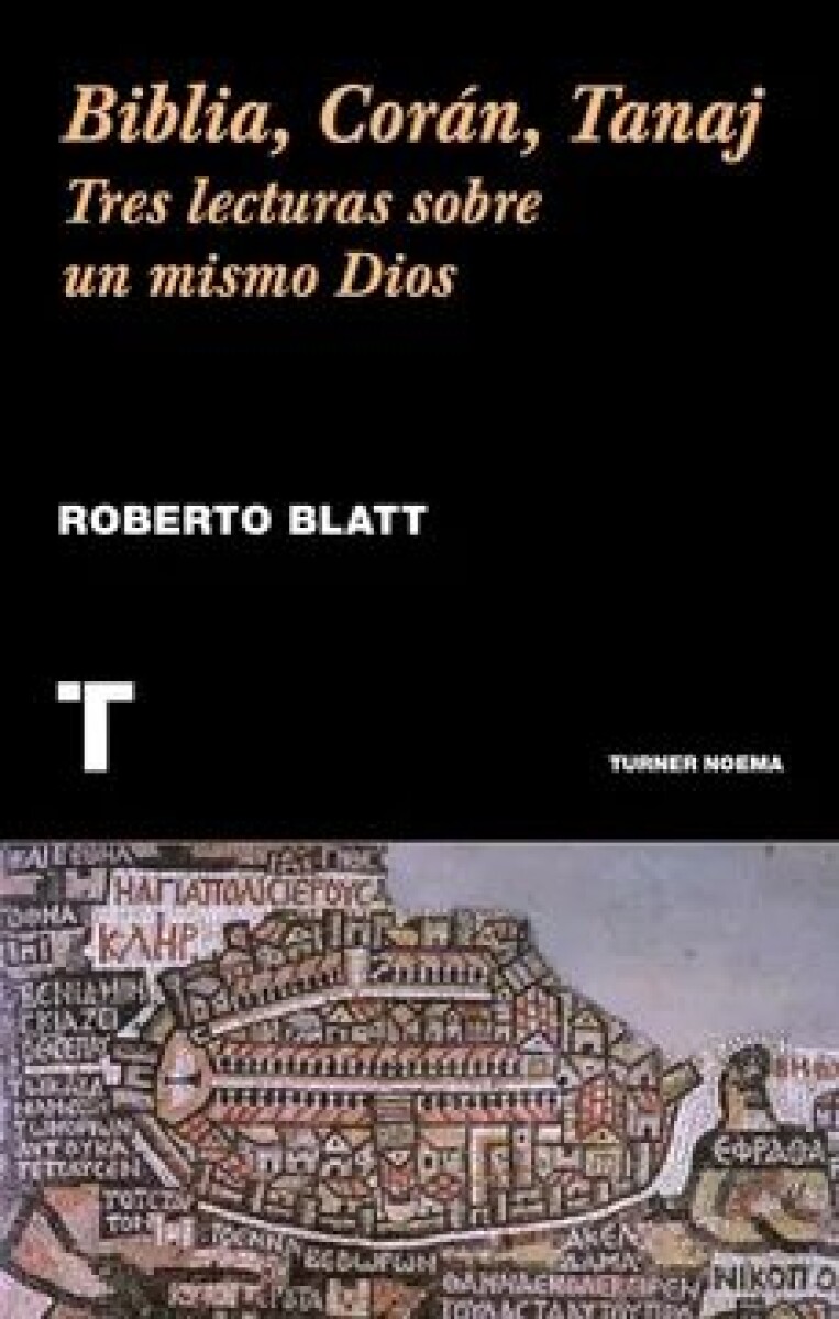 BIBLIA, CORAN, TANAJ. TRES LECTURAS SOBRE UN MISMO DIOS 