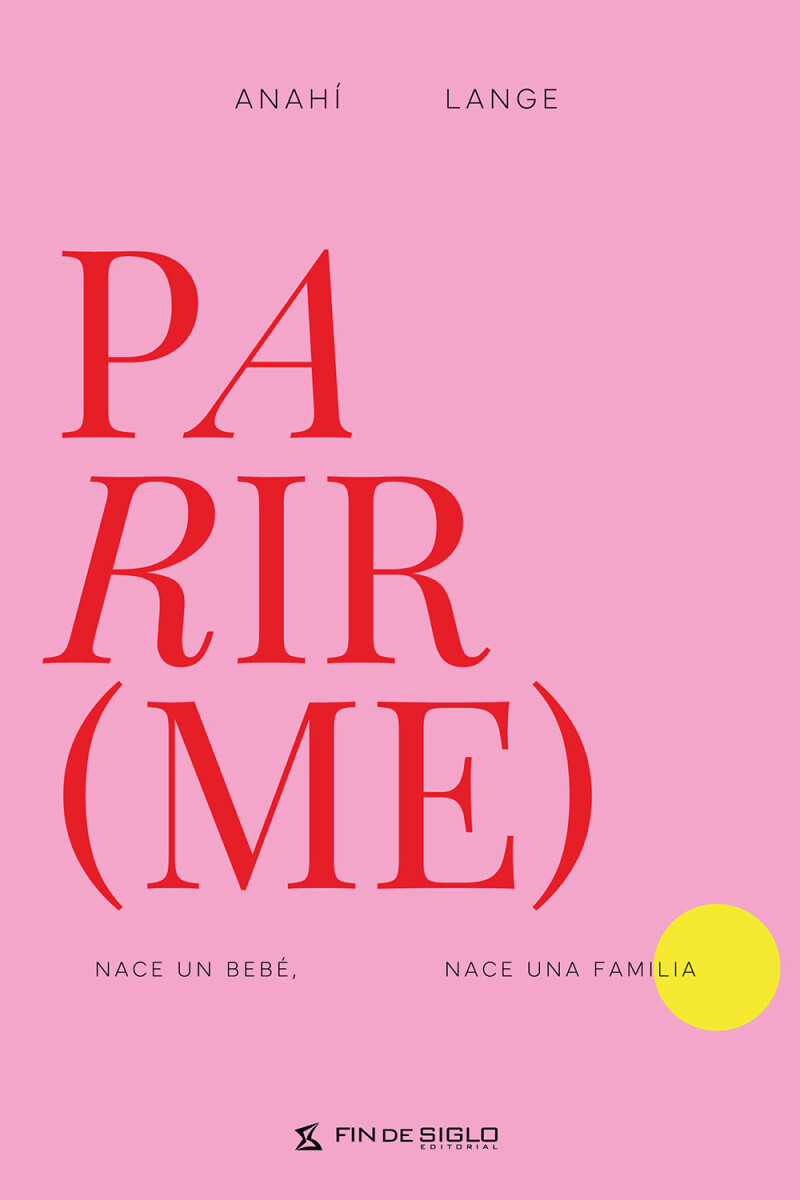 Parir(me). Nace un bebé. Nace una familia. 