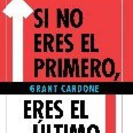 SI NO ERERS EL PRIMERO ERES EL ULTIMO SI NO ERERS EL PRIMERO ERES EL ULTIMO