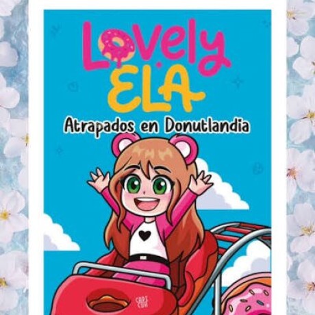 LOVELY ELA ATRAPADOS EN DONUTLANDIA LOVELY ELA ATRAPADOS EN DONUTLANDIA
