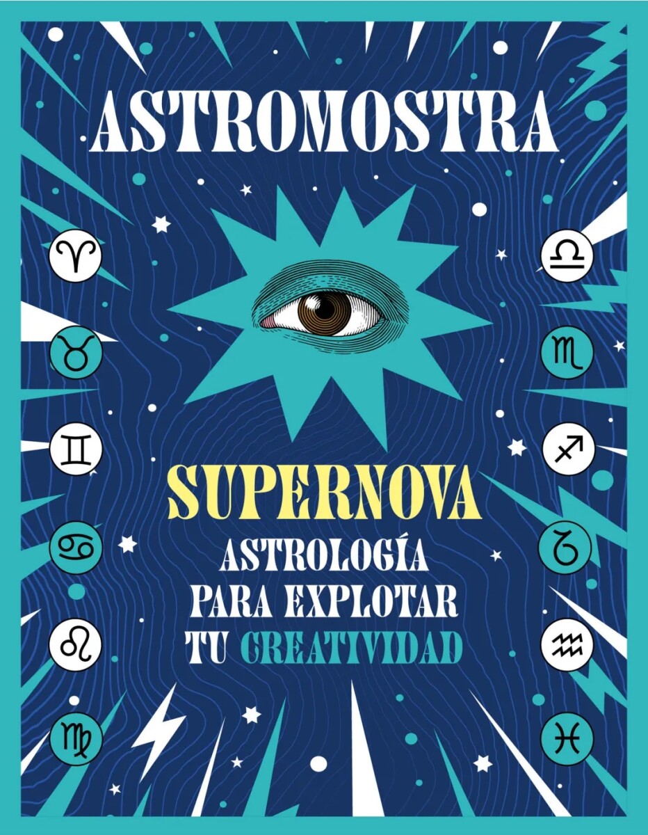 Supernova. Astrología para explorar tu creatividad 