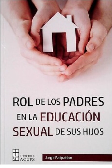 ROL DE LOS PADRES EN LA EDUCACION SEXUAL DE SUS HIJOS ROL DE LOS PADRES EN LA EDUCACION SEXUAL DE SUS HIJOS