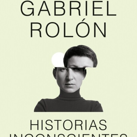 HISTORIAS INCONSCIENTES (NUEVA ED) HISTORIAS INCONSCIENTES (NUEVA ED)