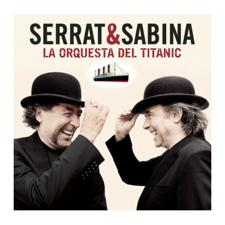 Serrat & Sabina - La Orquesta Del Titanic - Vinilo Serrat & Sabina - La Orquesta Del Titanic - Vinilo