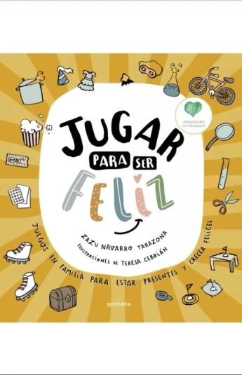 Jugar para ser feliz. Aprendiendo con Montessori Jugar para ser feliz. Aprendiendo con Montessori