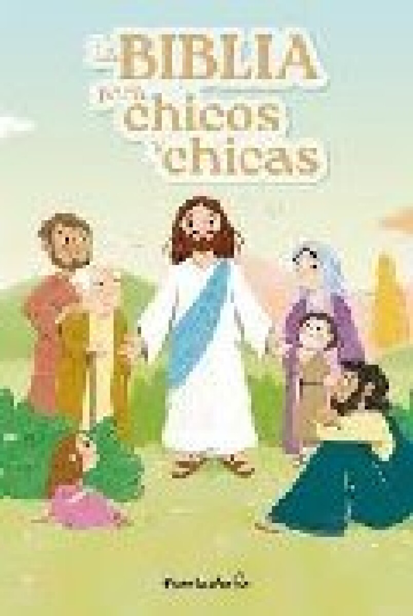 LA BIBLIA PARA CHICOS Y CHICAS 