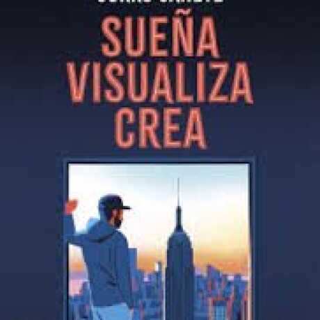 SUEÑA VISUALIZA CREA SUEÑA VISUALIZA CREA