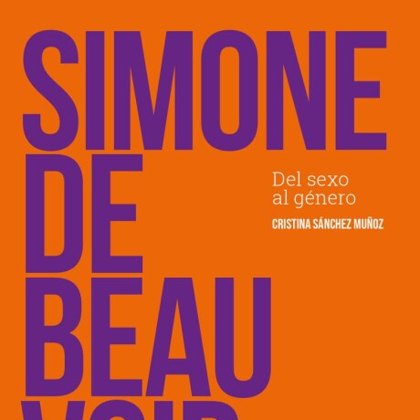 SIMONE DE BEAUVOIR. DEL GENERO AL SEXO SIMONE DE BEAUVOIR. DEL GENERO AL SEXO