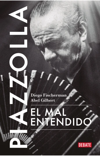 Piazzolla. El mal entendido Piazzolla. El mal entendido