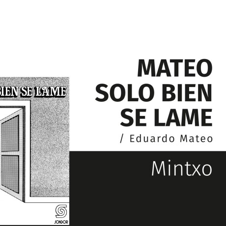 MATEO SOLO BIEN SE LAME. EDUARDO MATEO MATEO SOLO BIEN SE LAME. EDUARDO MATEO