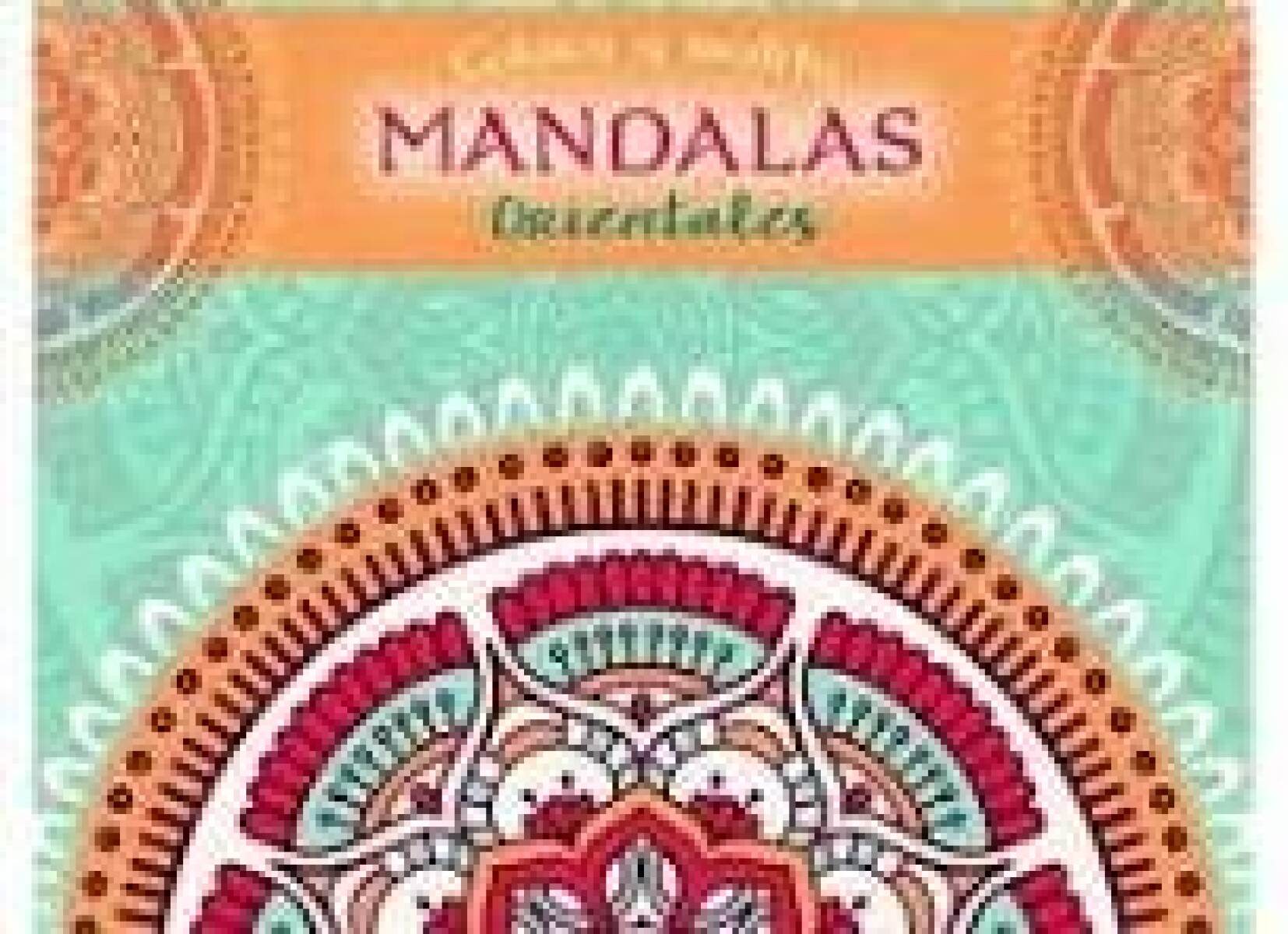 COLOREA Y MEDITA MANDALAS ORIENTALES 