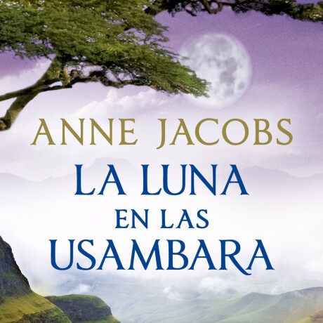 LA LUNA EN LAS USAMBARA (SUEÑOS DE AFRICA 2) LA LUNA EN LAS USAMBARA (SUEÑOS DE AFRICA 2)