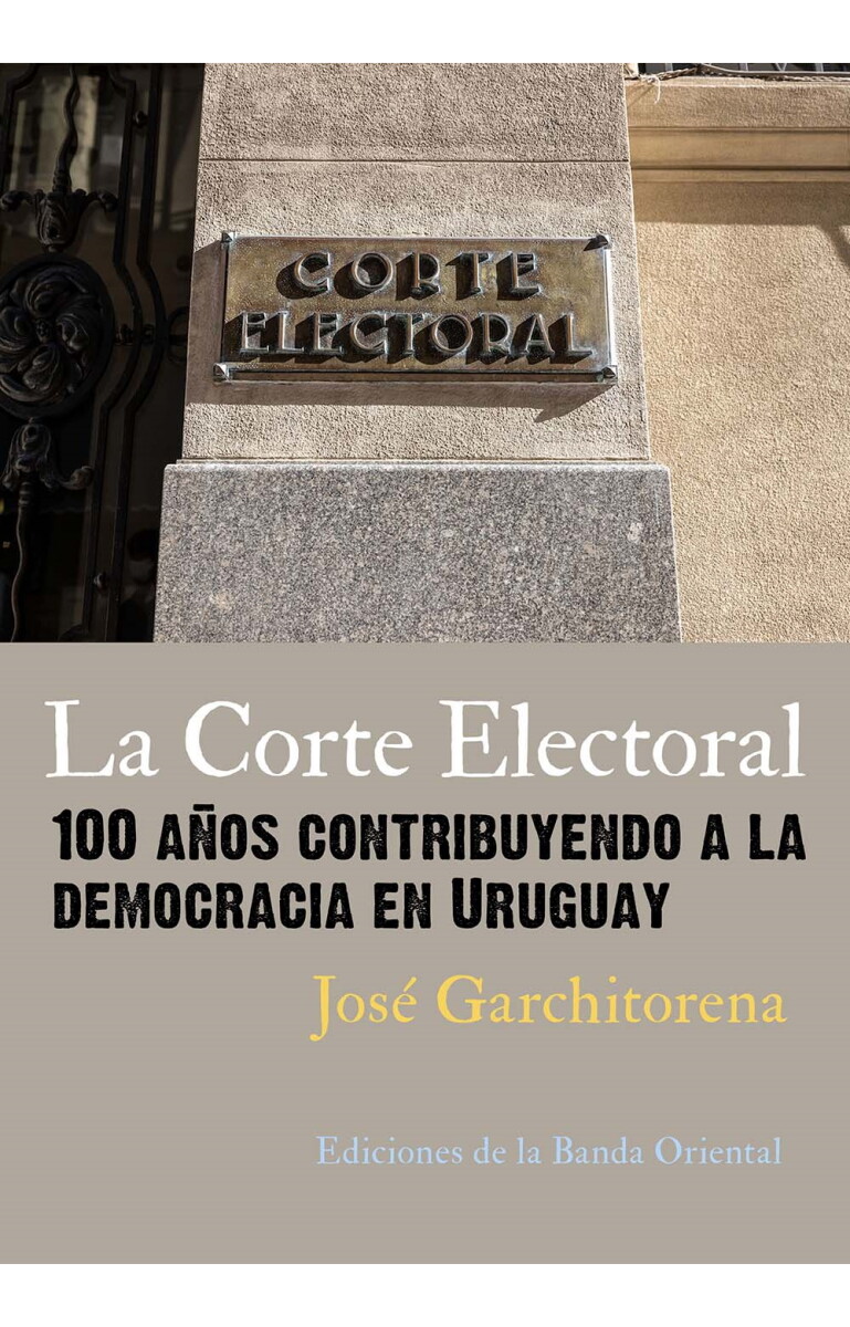 La Corte Electoral. 100 años contribuyendo a la Democracia en Uruguay 