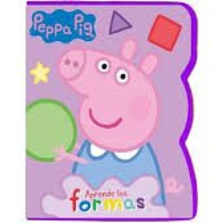 PEPPA PIG APRENDE LAS FORMAS PEPPA PIG APRENDE LAS FORMAS