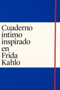 Cuaderno íntimo Inspirado En Frida Kahlo Cuaderno íntimo Inspirado En Frida Kahlo