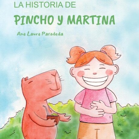 LA HISTORIA DE PINCHO Y MARTINA LA HISTORIA DE PINCHO Y MARTINA