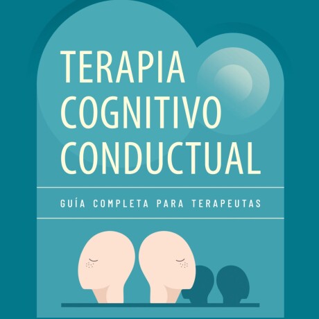TERAPIA COGNITIVO CONDUCTUAL TERAPIA COGNITIVO CONDUCTUAL
