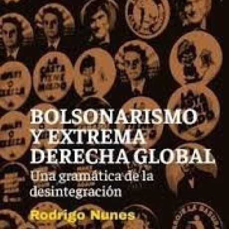 BOLSONARISMO Y LA EXTREMA DERECHA BOLSONARISMO Y LA EXTREMA DERECHA