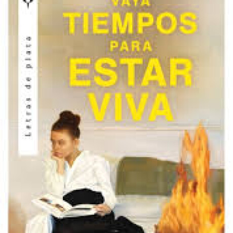 VAYA TIEMPOS PARA ESTAR VIVA VAYA TIEMPOS PARA ESTAR VIVA