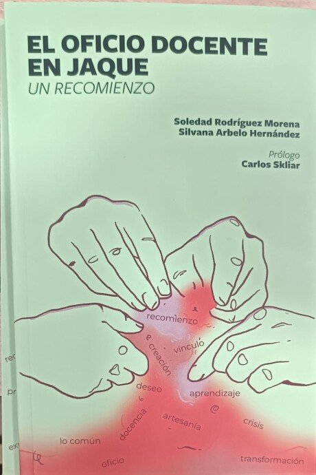 EL OFICIO DOCENTE EN JAQUE. UN RECOMIENZO EL OFICIO DOCENTE EN JAQUE. UN RECOMIENZO