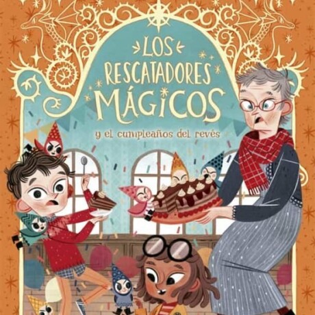 LOS RESCATADORES MAGICOS Y EL CUMPLEAÑOS DEL REVES LOS RESCATADORES MAGICOS Y EL CUMPLEAÑOS DEL REVES