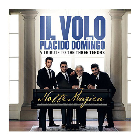 Il Volo With Placido Domingo - Notte Magica - A Tribute To The Three Tenors - Cd Il Volo With Placido Domingo - Notte Magica - A Tribute To The Three Tenors - Cd