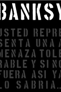 Banksy. Usted Representa Una Amenaza Banksy. Usted Representa Una Amenaza
