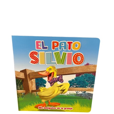 Libro Coleccion "Mis Amiguitos de la Granja" El Pato Silvio