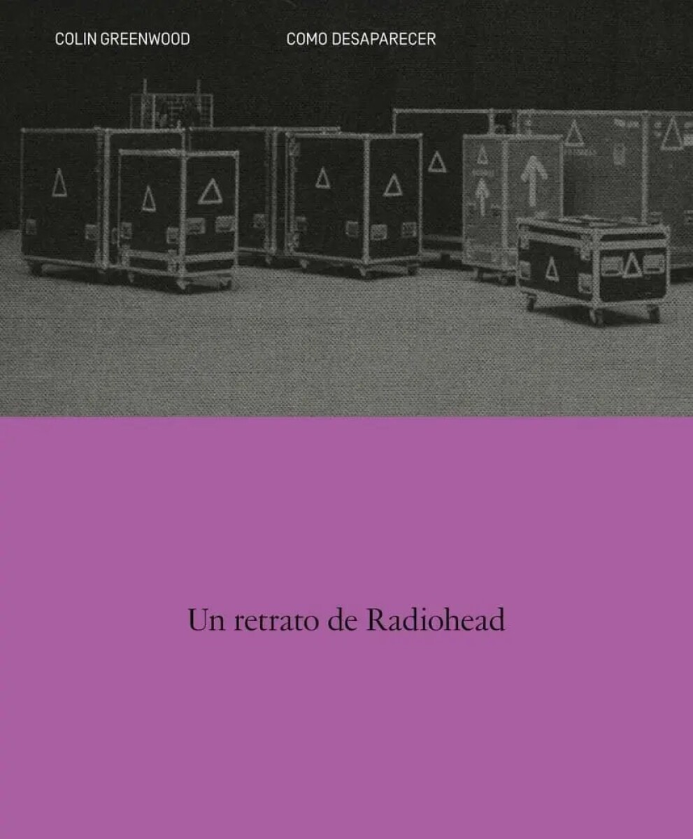 COMO DESAPARECER - UN RETRATO DE RADIOHEAD 