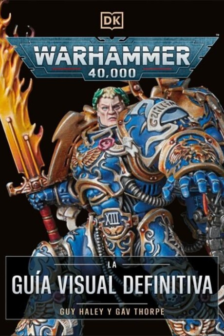 WARHAMMER 40.000. LA GUIA VISUAL DEFINITIVA WARHAMMER 40.000. LA GUIA VISUAL DEFINITIVA