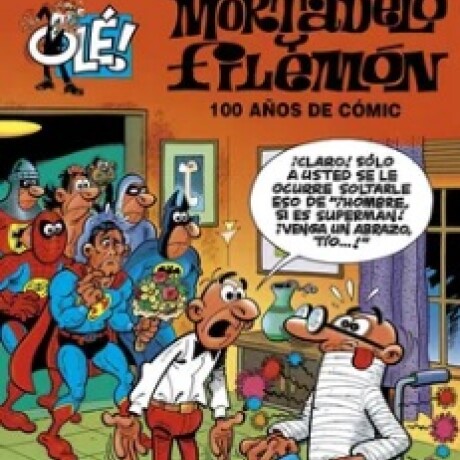 MORTADELO Y FILEMON 100 AÑOS DE COMIC MORTADELO Y FILEMON 100 AÑOS DE COMIC