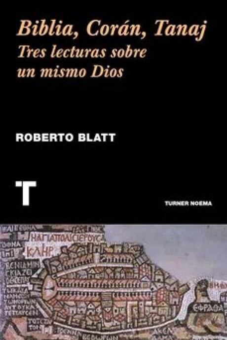 BIBLIA, CORAN, TANAJ. TRES LECTURAS SOBRE UN MISMO DIOS BIBLIA, CORAN, TANAJ. TRES LECTURAS SOBRE UN MISMO DIOS