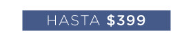 Hasta $399
