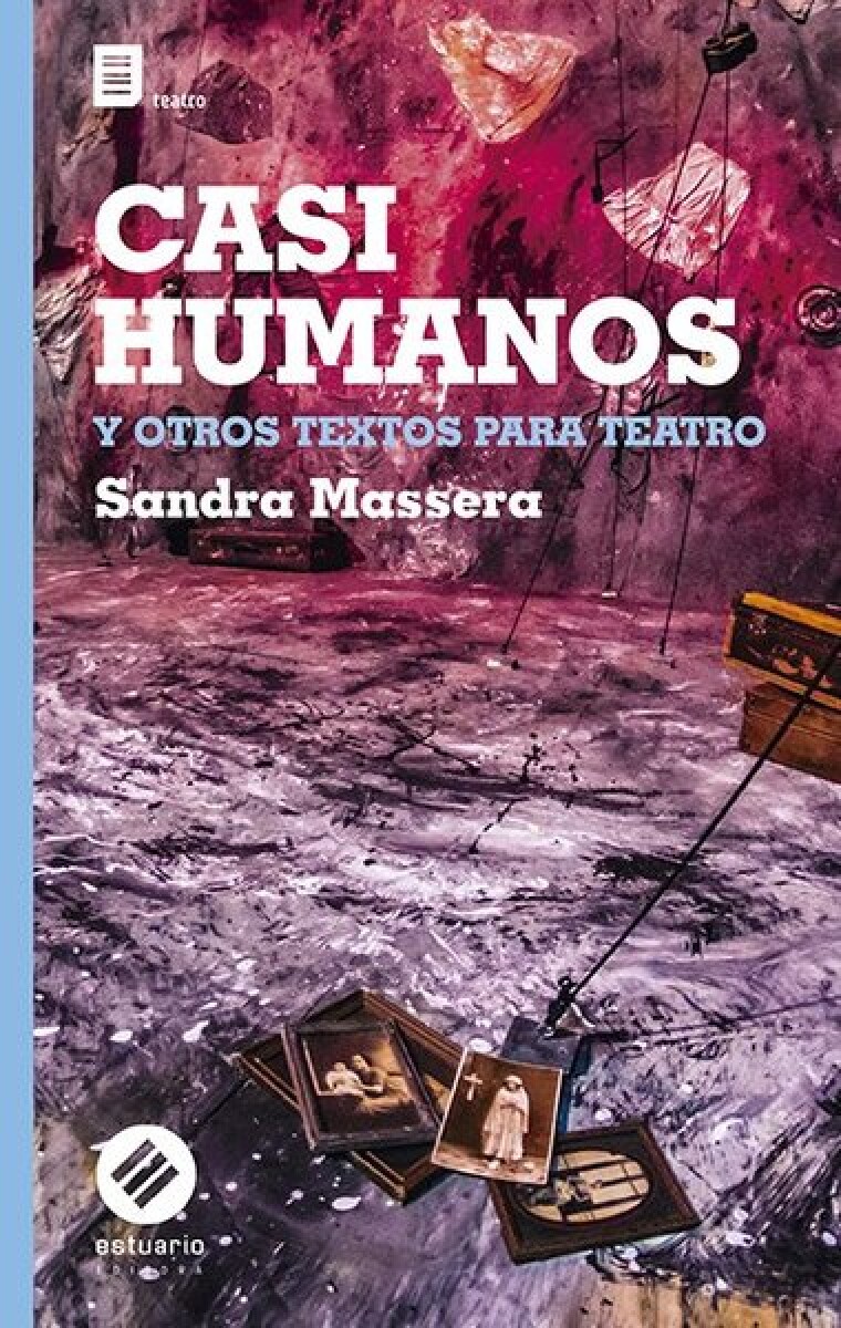 CASI HUMANOS Y OTROS TEXTOS PARA TEATRO 