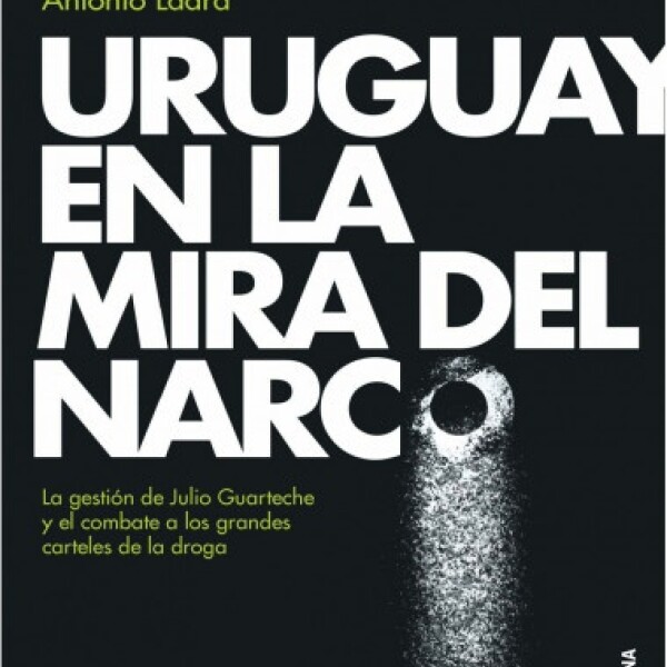 Uruguay En La Mirada Del Narco Uruguay En La Mirada Del Narco