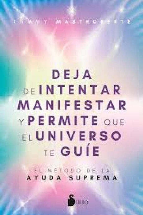 DEJA DE INTENTAR MANIFESTAR Y PERMITE QUE EL UNIVERSO TE GUIE DEJA DE INTENTAR MANIFESTAR Y PERMITE QUE EL UNIVERSO TE GUIE