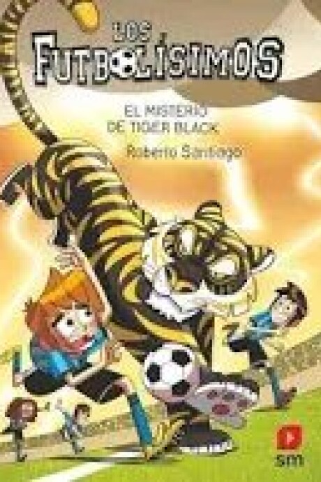 LOS FUTBOLISIMOS 26 - EL MISTERIO DE TIGER BLACK LOS FUTBOLISIMOS 26 - EL MISTERIO DE TIGER BLACK